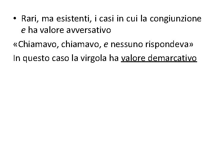  • Rari, ma esistenti, i casi in cui la congiunzione e ha valore