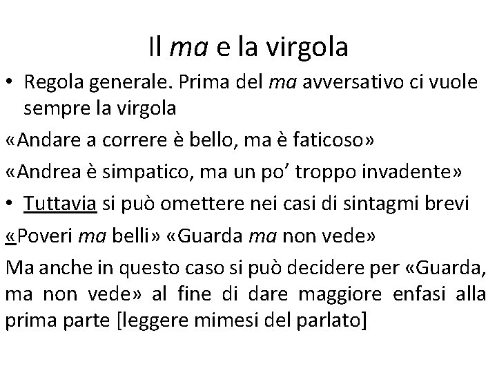 Il ma e la virgola • Regola generale. Prima del ma avversativo ci vuole