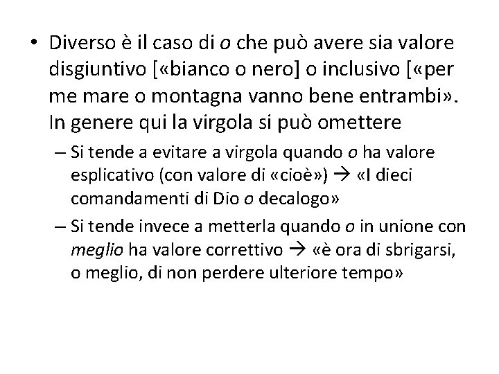  • Diverso è il caso di o che può avere sia valore disgiuntivo