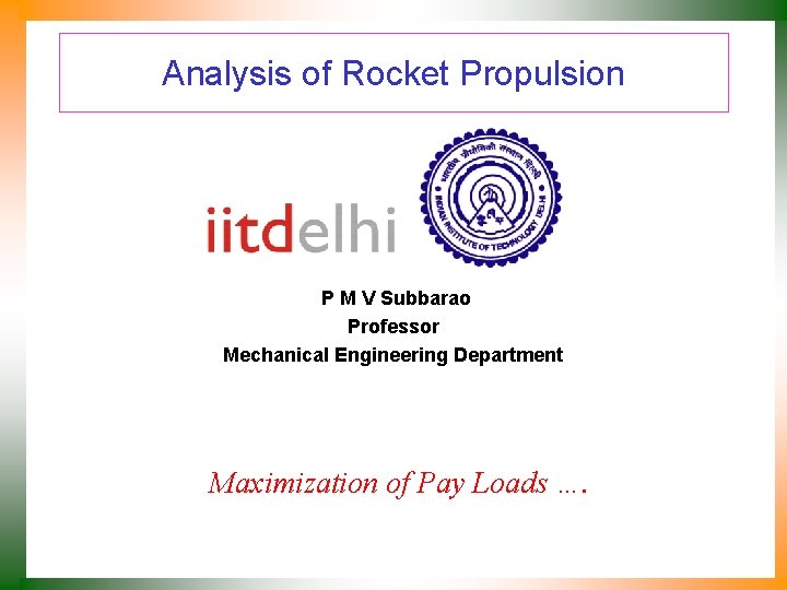 Analysis of Rocket Propulsion P M V Subbarao Professor Mechanical Engineering Department Maximization of