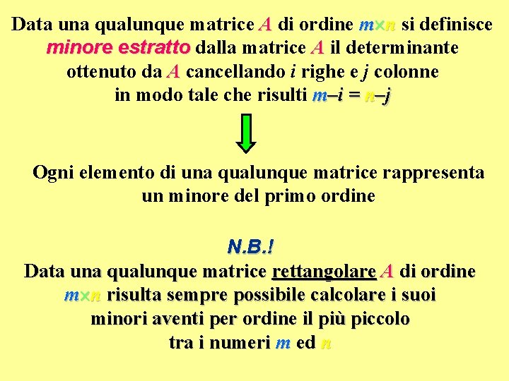 Data una qualunque matrice A di ordine m n si definisce minore estratto dalla