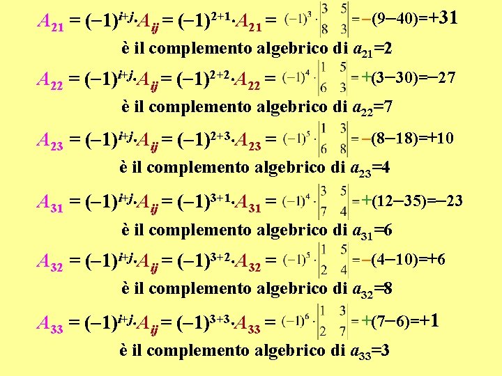 A 21 = ( 1)i+j Aij = ( 1)2+1 A 21 = (9 40)=+31