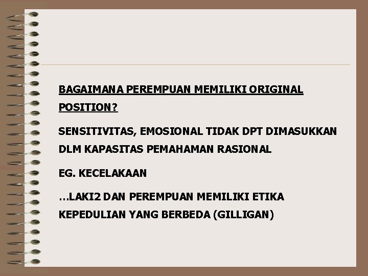 BAGAIMANA PEREMPUAN MEMILIKI ORIGINAL POSITION? SENSITIVITAS, EMOSIONAL TIDAK DPT DIMASUKKAN DLM KAPASITAS PEMAHAMAN RASIONAL