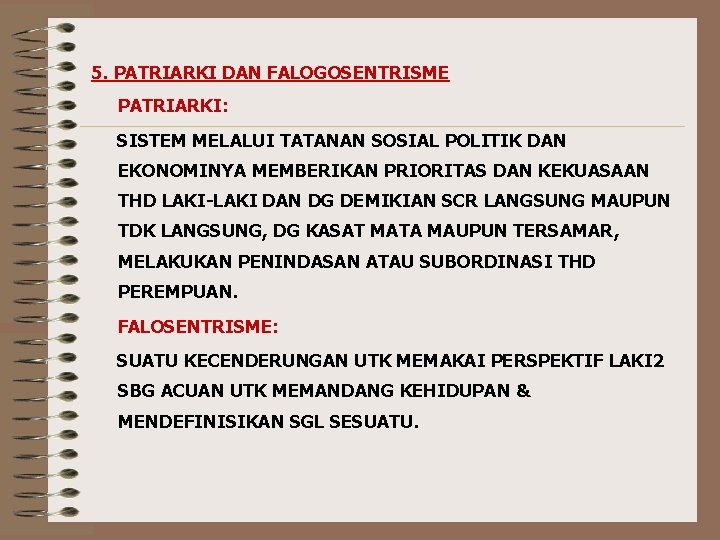 5. PATRIARKI DAN FALOGOSENTRISME PATRIARKI: SISTEM MELALUI TATANAN SOSIAL POLITIK DAN EKONOMINYA MEMBERIKAN PRIORITAS