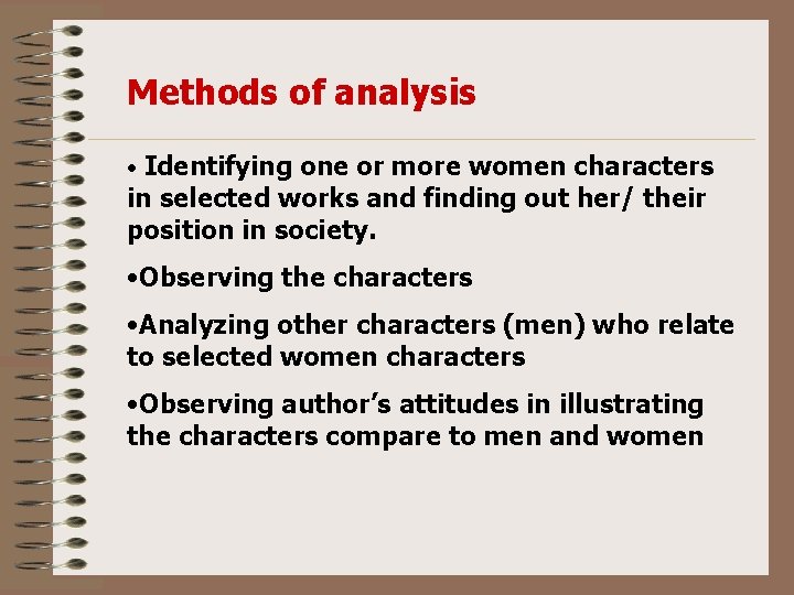 Methods of analysis • Identifying one or more women characters in selected works and