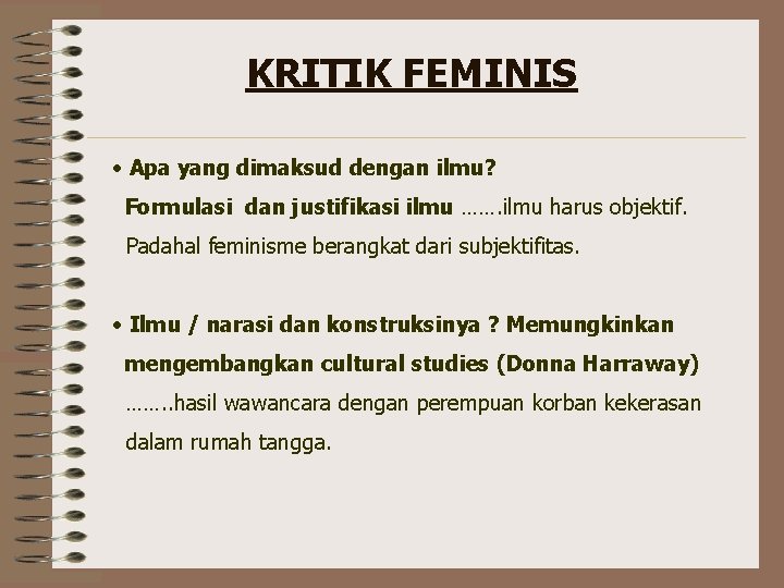 KRITIK FEMINIS • Apa yang dimaksud dengan ilmu? Formulasi dan justifikasi ilmu ……. ilmu