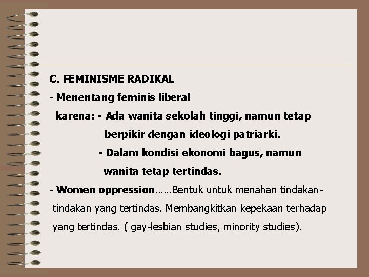 C. FEMINISME RADIKAL - Menentang feminis liberal karena: - Ada wanita sekolah tinggi, namun