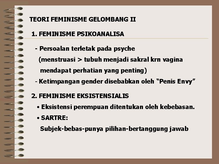 TEORI FEMINISME GELOMBANG II 1. FEMINISME PSIKOANALISA - Persoalan terletak pada psyche (menstruasi >