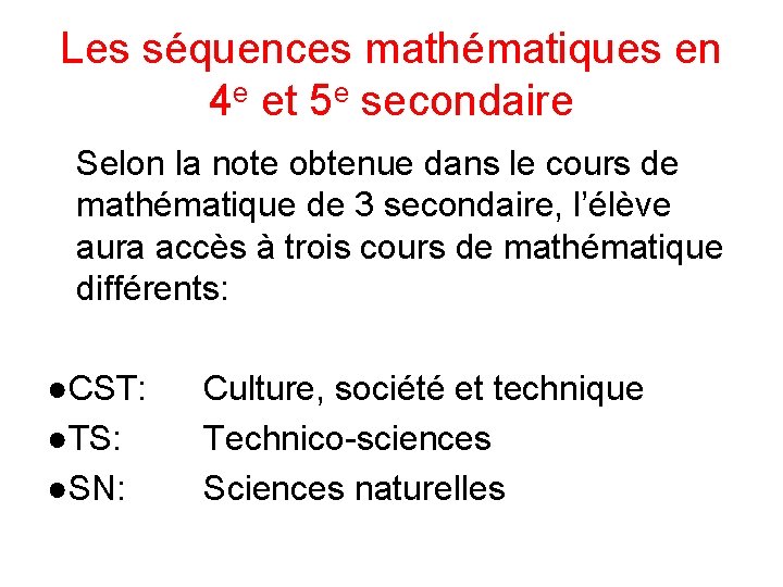 Les séquences mathématiques en 4 e et 5 e secondaire Selon la note obtenue Les séquences mathématiques en 4 e et 5 e secondaire Selon la note obtenue