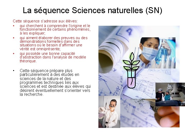 La séquence Sciences naturelles (SN) Cette séquence s’adresse aux élèves: • qui cherchent à La séquence Sciences naturelles (SN) Cette séquence s’adresse aux élèves: • qui cherchent à