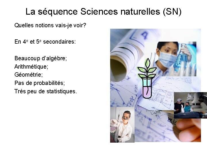 La séquence Sciences naturelles (SN) Quelles notions vais-je voir? En 4 e et 5 La séquence Sciences naturelles (SN) Quelles notions vais-je voir? En 4 e et 5