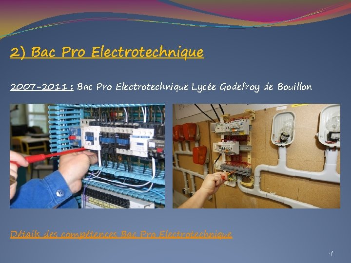 2) Bac Pro Electrotechnique 2007 -2011 : Bac Pro Electrotechnique Lycée Godefroy de Bouillon