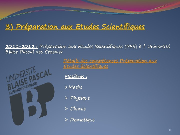 3) Préparation aux Etudes Scientifiques 2011 -2012 : Préparation aux Etudes Scientifiques (PES) à