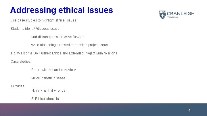Addressing ethical issues Use case studies to highlight ethical issues Students identify/discuss issues and