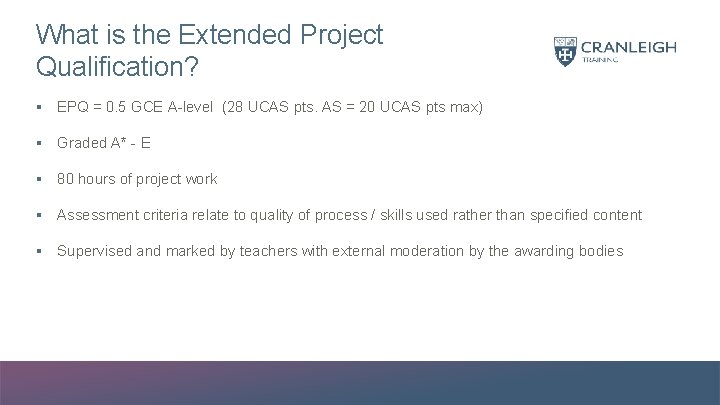What is the Extended Project Qualification? § EPQ = 0. 5 GCE A-level (28
