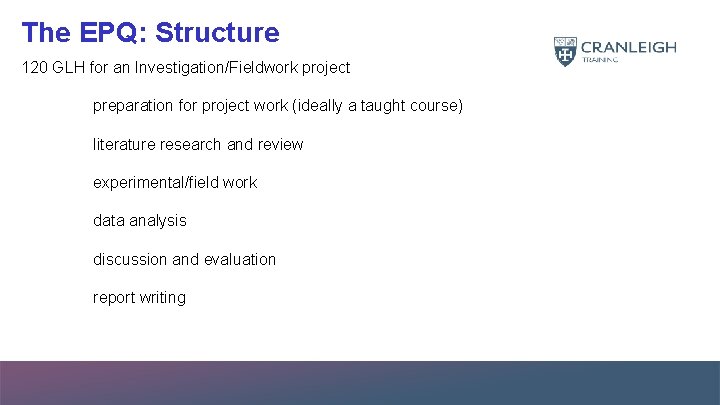 The EPQ: Structure 120 GLH for an Investigation/Fieldwork project preparation for project work (ideally