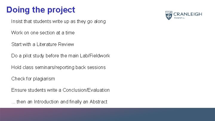 Doing the project Insist that students write up as they go along Work on