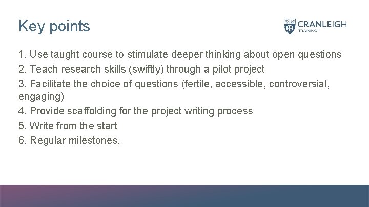 Key points 1. Use taught course to stimulate deeper thinking about open questions 2.