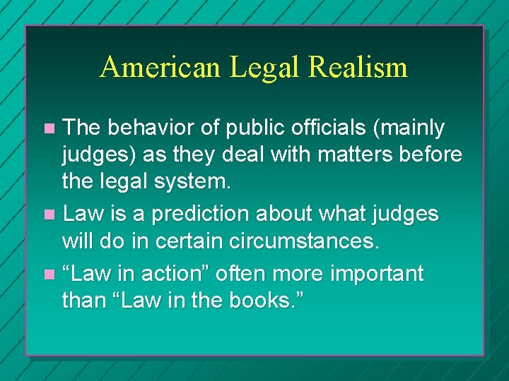 American Legal Realism The behavior of public officials (mainly judges) as they deal with