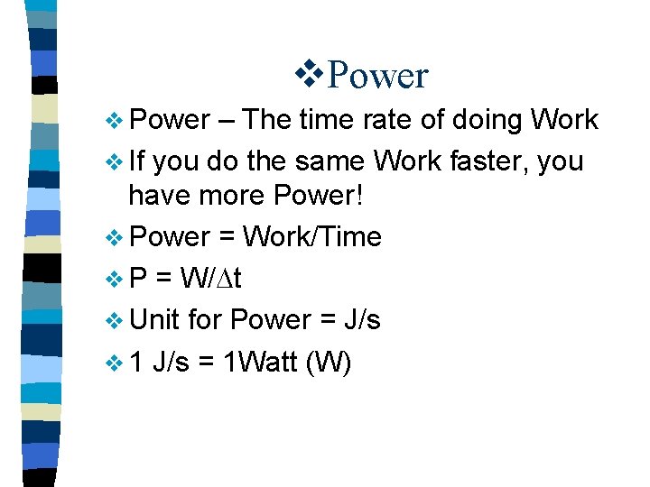 v. Power v Power – The time rate of doing Work v If you