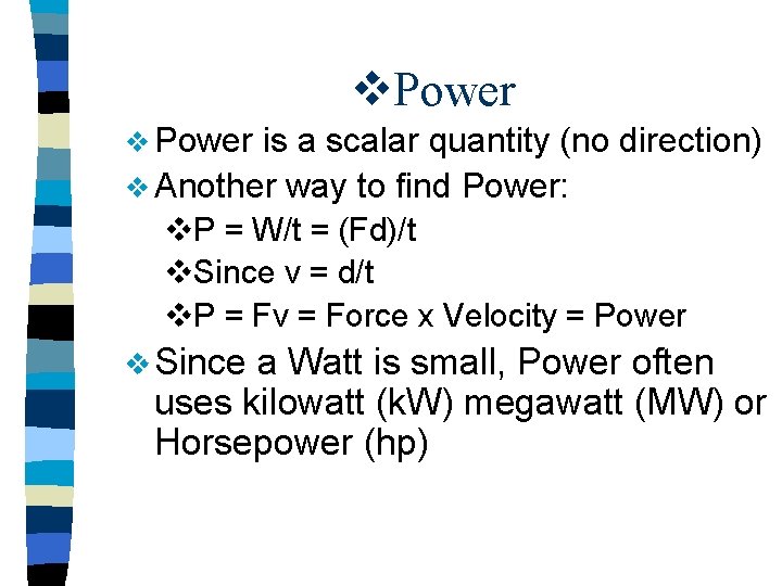 v. Power v Power is a scalar quantity (no direction) v Another way to