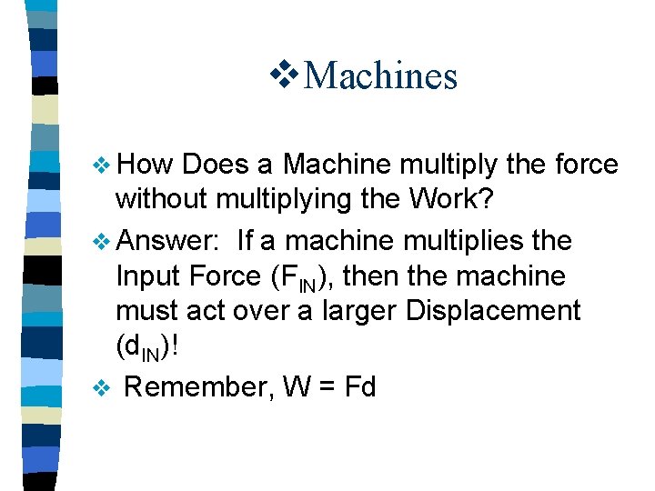 v. Machines v How Does a Machine multiply the force without multiplying the Work?