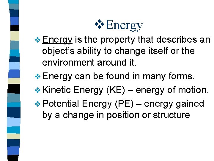 v. Energy v Energy is the property that describes an object’s ability to change