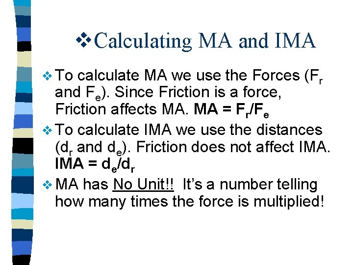 v. Calculating MA and IMA v To calculate MA we use the Forces (Fr