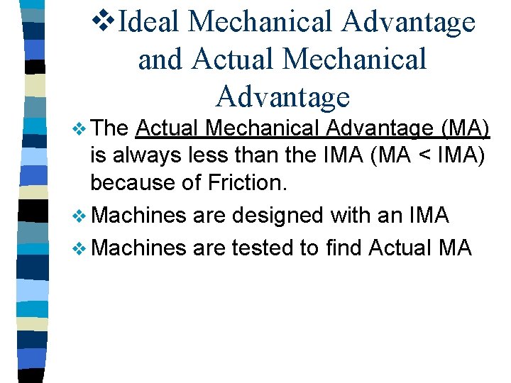 v. Ideal Mechanical Advantage and Actual Mechanical Advantage v The Actual Mechanical Advantage (MA)