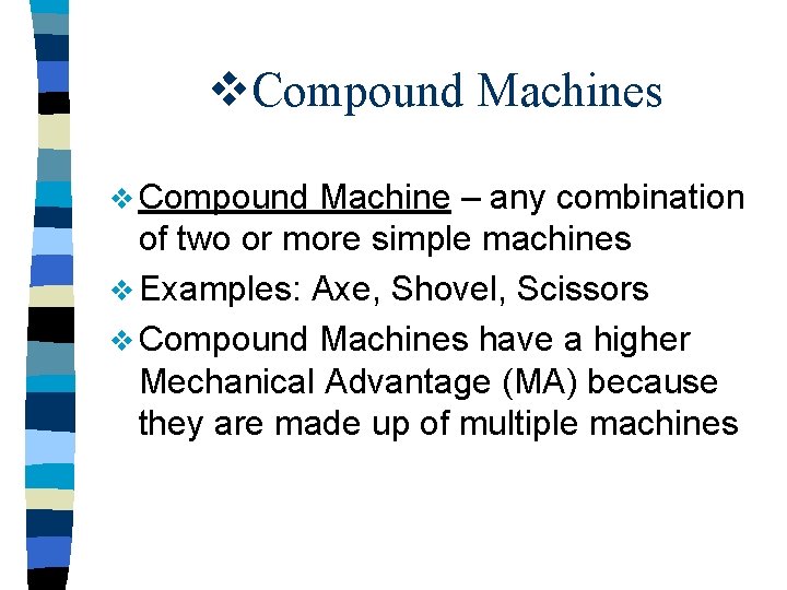 v. Compound Machines v Compound Machine – any combination of two or more simple