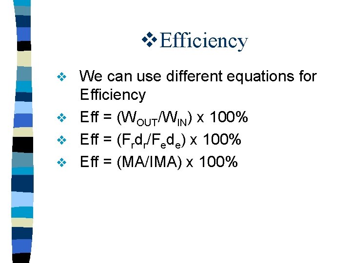v. Efficiency We can use different equations for Efficiency v Eff = (WOUT/WIN) x