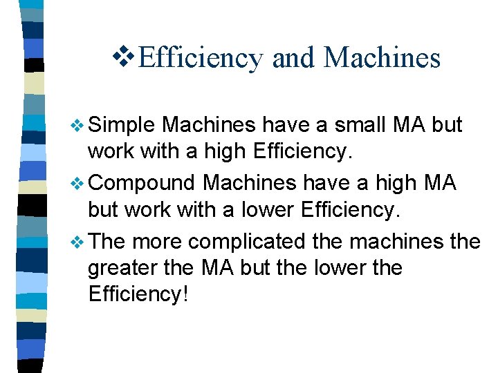 v. Efficiency and Machines v Simple Machines have a small MA but work with