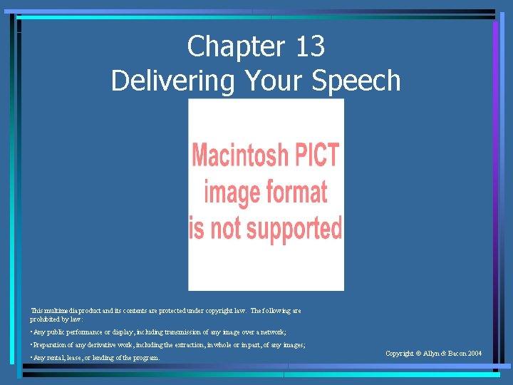 Chapter 13 Delivering Your Speech This multimedia product and its contents are protected under