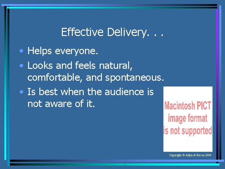 Effective Delivery. . . • Helps everyone. • Looks and feels natural, comfortable, and
