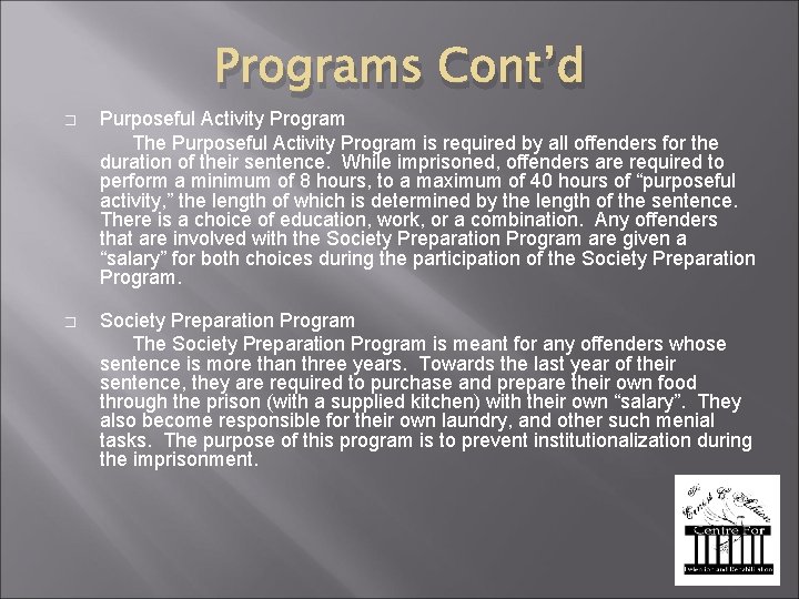 Programs Cont’d � Purposeful Activity Program The Purposeful Activity Program is required by all