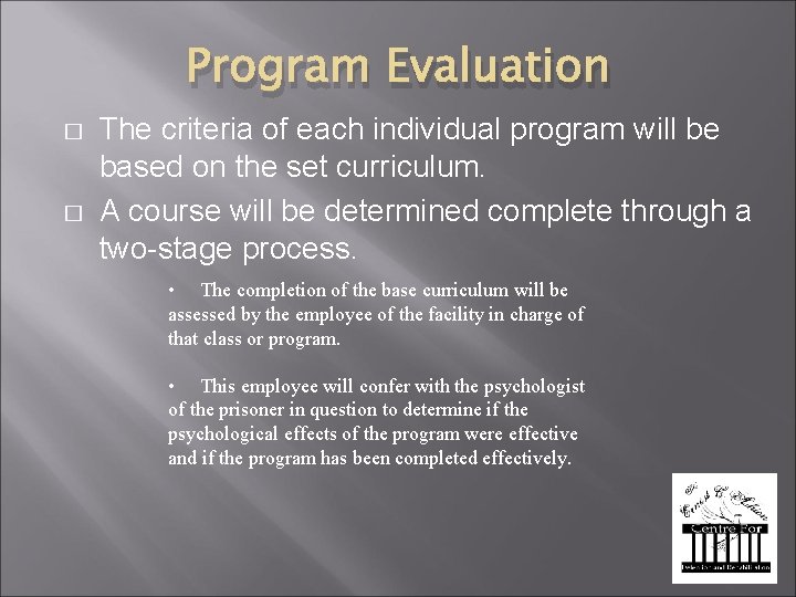 Program Evaluation � � The criteria of each individual program will be based on