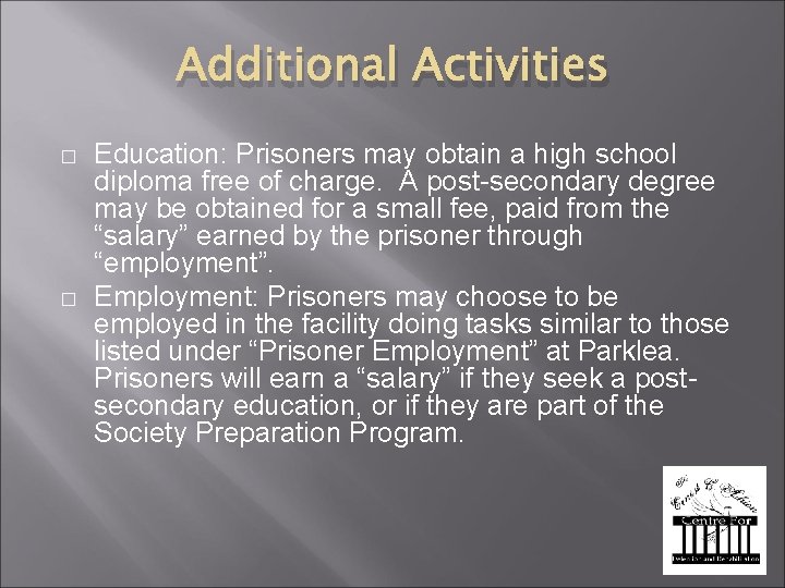 Additional Activities � � Education: Prisoners may obtain a high school diploma free of