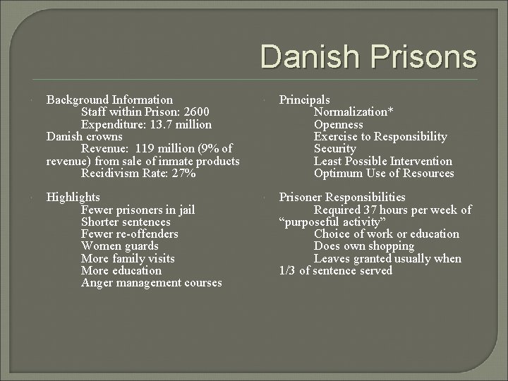 Danish Prisons Background Information Staff within Prison: 2600 Expenditure: 13. 7 million Danish crowns