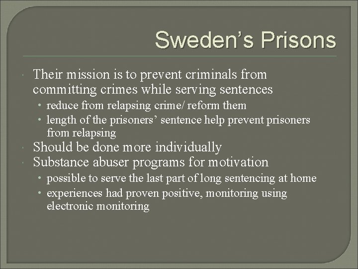 Sweden’s Prisons Their mission is to prevent criminals from committing crimes while serving sentences