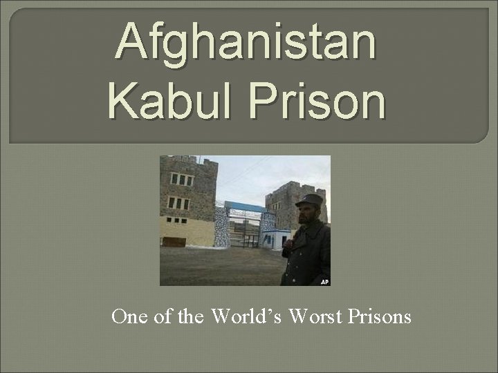 Afghanistan Kabul Prison One of the World’s Worst Prisons 