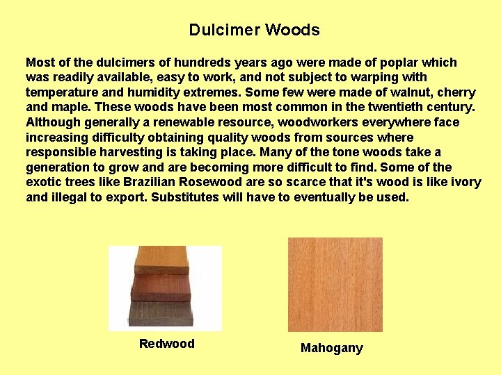 Dulcimer Woods Most of the dulcimers of hundreds years ago were made of poplar