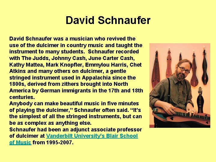 David Schnaufer was a musician who revived the use of the dulcimer in country