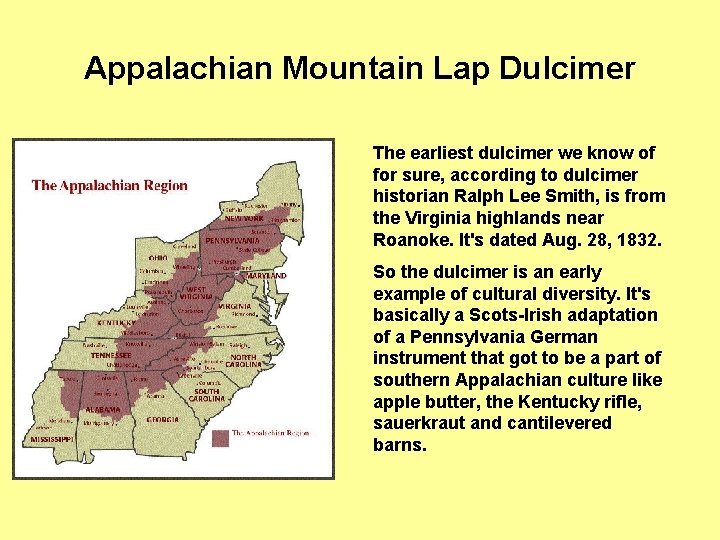 Appalachian Mountain Lap Dulcimer The earliest dulcimer we know of for sure, according to