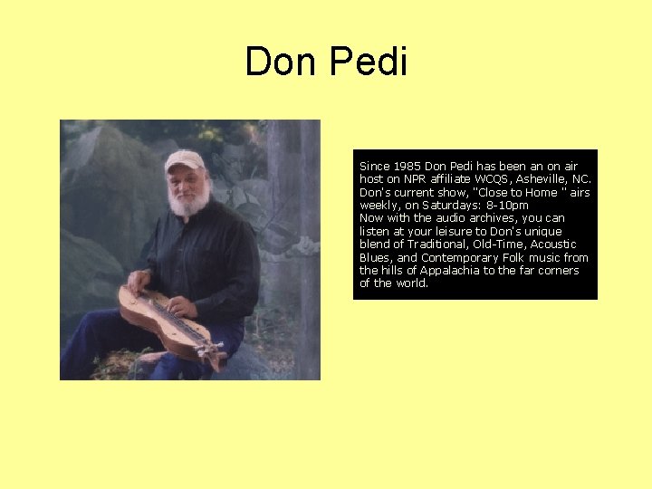 Don Pedi Since 1985 Don Pedi has been an on air host on NPR