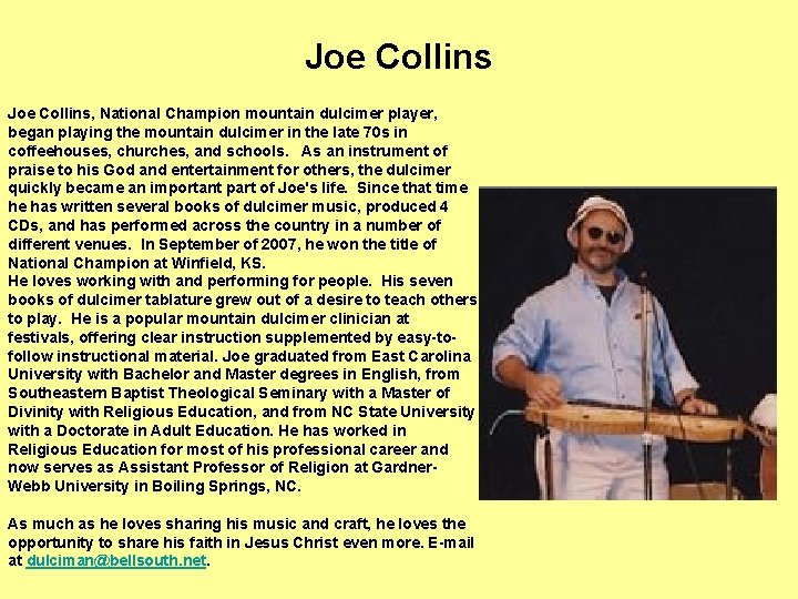 Joe Collins, National Champion mountain dulcimer player, began playing the mountain dulcimer in the