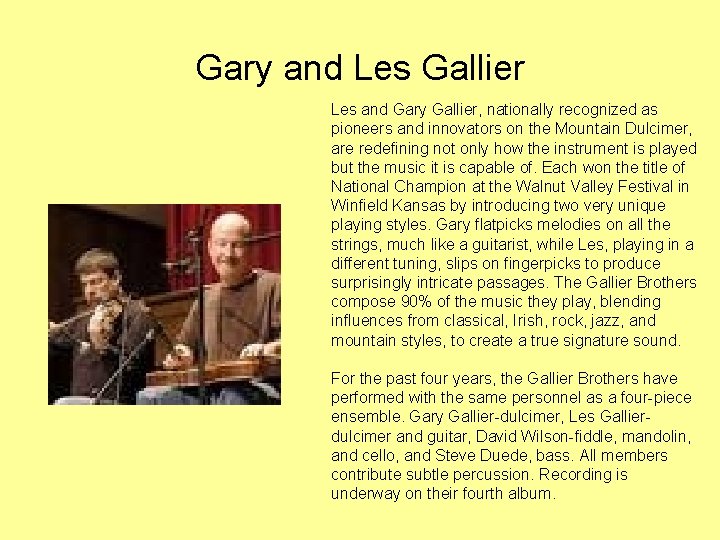 Gary and Les Gallier Les and Gary Gallier, nationally recognized as pioneers and innovators