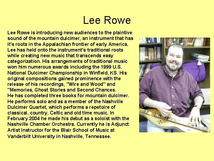 Lee Rowe is introducing new audiences to the plaintive sound of the mountain dulcimer,