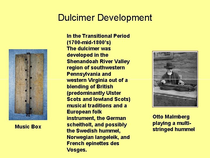 Dulcimer Development Music Box In the Transitional Period (1700 -mid-1800’s) The dulcimer was developed