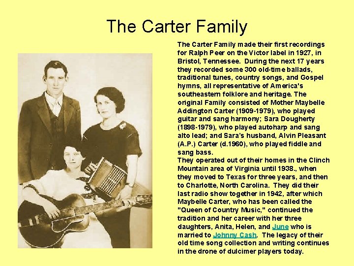 The Carter Family made their first recordings for Ralph Peer on the Victor label