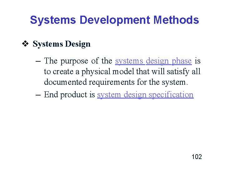 Systems Development Methods v Systems Design – The purpose of the systems design phase Systems Development Methods v Systems Design – The purpose of the systems design phase